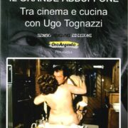 Il Grande Abbuffone. Tra Cinema e Cucina con Ugo Tognazzi