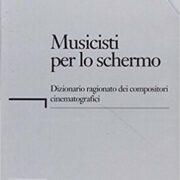 Musicisti per lo schermo. Dizionario ragionato dei compositori cinematografici. Con CD-ROM
