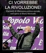 Ci vorrebbe la rivoluzione! Elementi di riflessione politico-sociale nell'opera di Mario Monicelli
