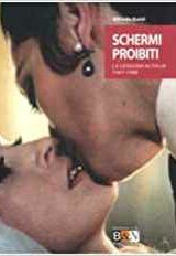 Schermi proibiti. La censura in Italia 1947-1988