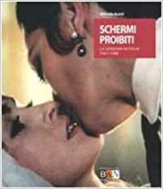 Schermi proibiti. La censura in Italia 1947-1988