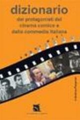 Dizionario dei protagonisti del cinema comico e della commedia italiana (PRIMA EDIZIONE)
