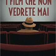 Film che non vedrete mai, I