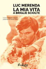 Luc Merenda - La mia vita a briglie sciolte