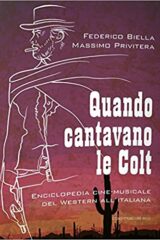 Quando cantavano le Colt -  Enciclopedia cinemusicale del Western all’italiana﻿