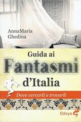 Guida ai fantasmi d'Italia - Dove cercarli e trovarli
