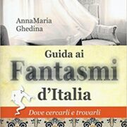Guida ai fantasmi d'Italia - Dove cercarli e trovarli