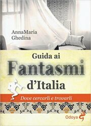Guida ai fantasmi d’Italia – Dove cercarli e trovarli