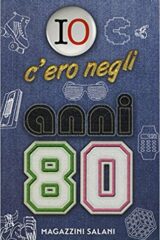 Io c'ero negli anni 80