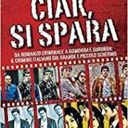 Ciak si spara - Da "Romanzo Criminale" a "Gomorra" e "Suburra": il crimine italiano sul grande e piccolo schermo