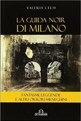 Guida noir di Milano - Fantasmi, leggende e altri orrori meneghini