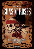 GUNS N’ ROSES – Gli Ultimi Giganti del Rock