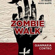 Zombie walk. L'irresistibile ascesa di un mostro senza qualità