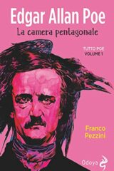 Edgar Allan Poe. La camera pentagonale. Tutto Poe. Vol. 1