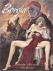 Manara & Jodorowsky – Borgia (l’integrale)