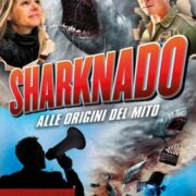 Sharknado - Alle Origini Del Mito (2 Dvd)
