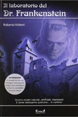 Il laboratorio del dr. Frankenstein, ovvero mostri naturali, artificiali, inesistenti...