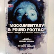 Mockumentary & Found Footage - Nascita e sviluppo di un fenomeno cinematografico