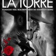 Torre, La. Viaggio Nel Macroverso Di Stephen King