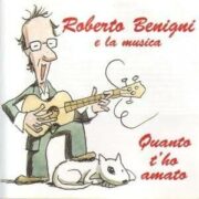 Roberto Benigni e la musica – Quanto t’ho amato (CD)
