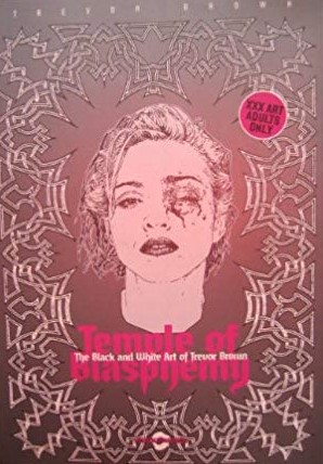 Temple of blasphemy. The black and white art of Trevor Brown