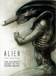 Alien, The archive – The ultimate guide to the classic movies