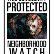 Jason Friday the 13th (Venerdi 13) NEIGHBORHOOD WATCH TIN SIGN