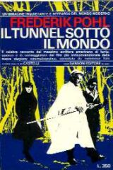 Frederik Pohl - Il tunnel sotto il mondo (romanzo + sceneggiatura del film di Luigi Cozzi)