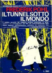 Frederik Pohl – Il tunnel sotto il mondo (romanzo + sceneggiatura del film di Luigi Cozzi)