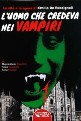 Uomo che credeva nei vampiri, L' - La vita e le opere di Emilio De Rossignoli