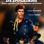 Per un pugno di dollari - Guida agli oltre 530 film western all'italiana