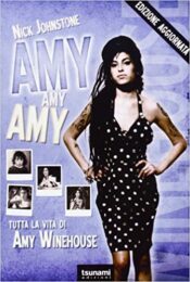 Amy Amy Amy – Tutta la vita di Amy Winehouse