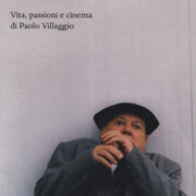 Lo chiamavano Fantozzi. Vita, passioni e cinema di Paolo Villaggio