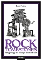 ROCK TOMBSTONES – Pellegrinaggi sui luoghi sacri del rock