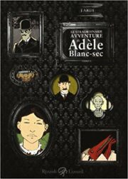 Straordinarie avventure di Adèle Blac-Sec