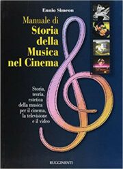Manuale di storia della musica nel cinema. Storia, teoria, estetica della musica per il cinema, la televisione e il video