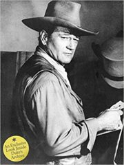 John Wayne: The Legend and the Man, An Exclusive Look Inside Duke’s Archive