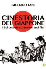 Cinestoria Del Giappone. Il Sol Levante Attraverso I Suoi Film