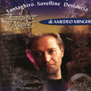 Fantaghirò Sorellina Desideria – Il fantastico mondo di Amedeo Minghi (CD)