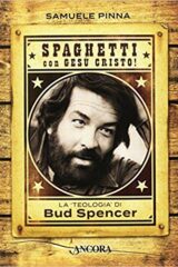 Spaghetti con Gesù Cristo - La teologia di BUD SPENCER