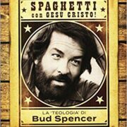 Spaghetti con Gesù Cristo - La teologia di BUD SPENCER