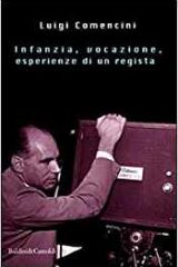 Luigi Comencini - Infanzia, vocazione, esperienze di un regista