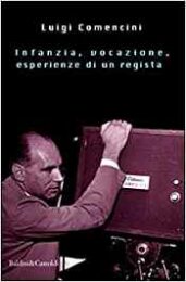 Luigi Comencini – Infanzia, vocazione, esperienze di un regista