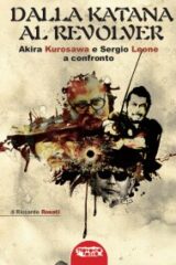 Dalla Katana al Revolver. Akira Kurosawa e Sergio Leone a Confronto
