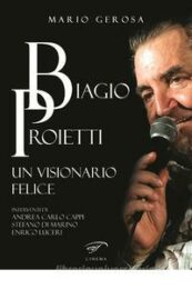 Biagio Proietti. Un visionario felice