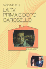 Tv prima e dopo Carosello, La (1939-1977)
