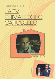Tv prima e dopo Carosello, La (1939-1977)