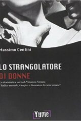 Strangolatore di donne, Lo - La drammatica storia di Vincenzo Verzeni «sadico sessuale, vampiro e divoratore di carne umana»
