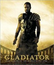 Gladiator: The Making of the Ridley Scott Epic