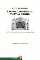 e dopo Carosello tutti a nanna. 1957-1977: i vent'anni che hanno cambiato l'Italia